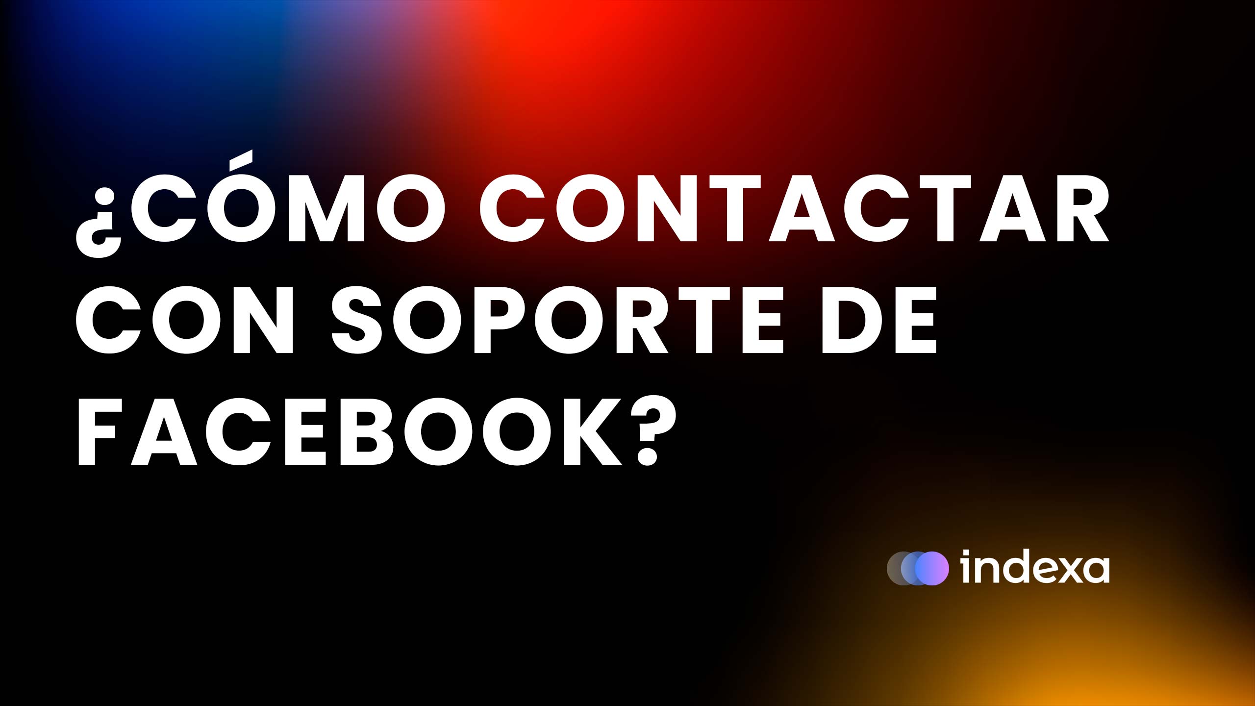 ¿Cómo contactar con Soporte de Facebook?